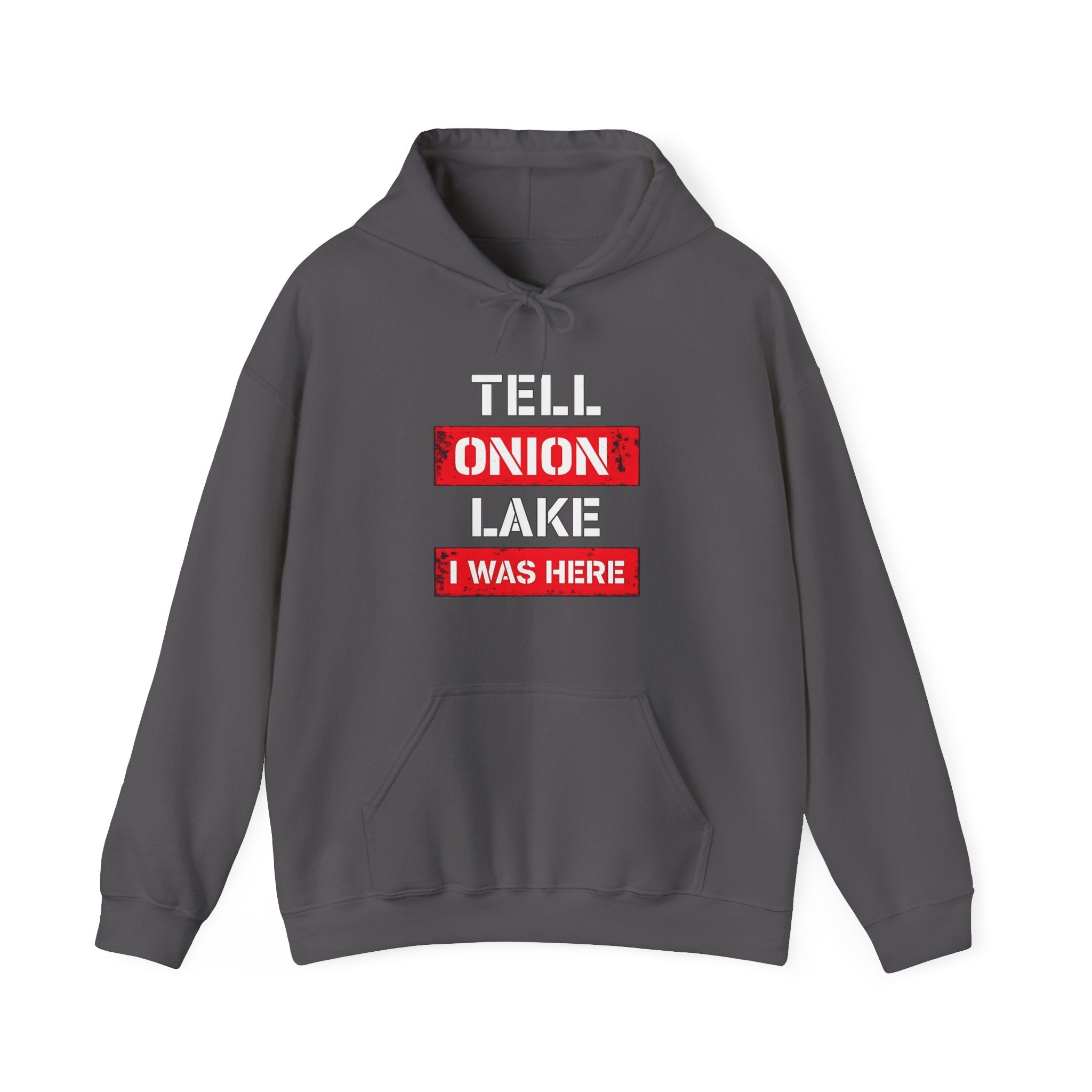 Tell Onion Lake I Was Here Hoodie Pullover