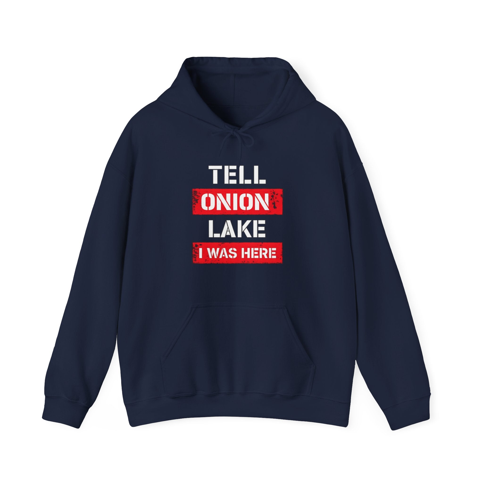 Tell Onion Lake I Was Here Hoodie Pullover