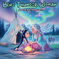 Blue Thunder Woman: And The Northern Lights