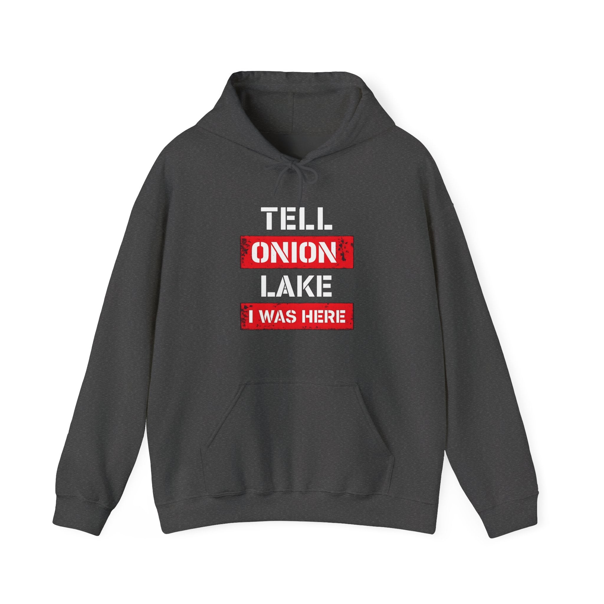 Tell Onion Lake I Was Here Hoodie Pullover